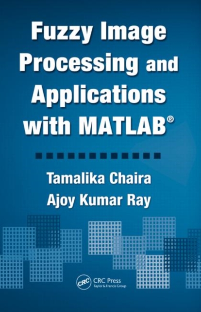 Fuzzy Image Processing and Applications with MATLAB, Hardback Book