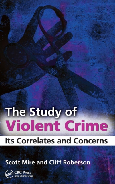The Study of Violent Crime : Its Correlates and Concerns, Hardback Book