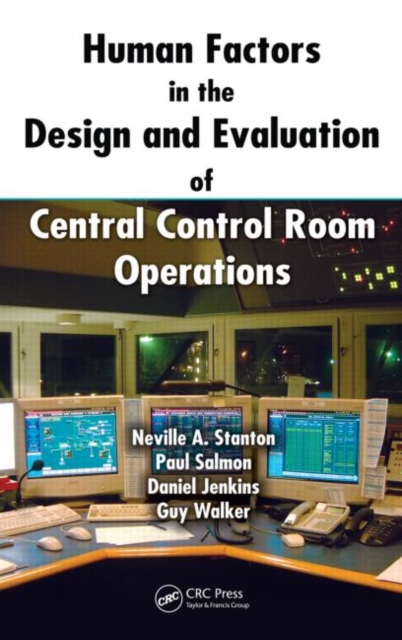 Human Factors in the Design and Evaluation of Central Control Room Operations, Hardback Book