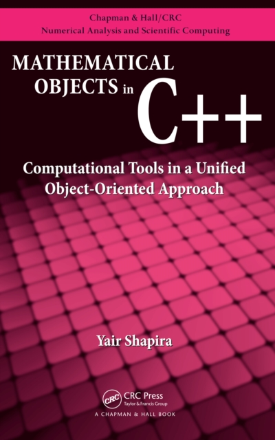 Mathematical Objects in C++ : Computational Tools in A Unified Object-Oriented Approach, PDF eBook