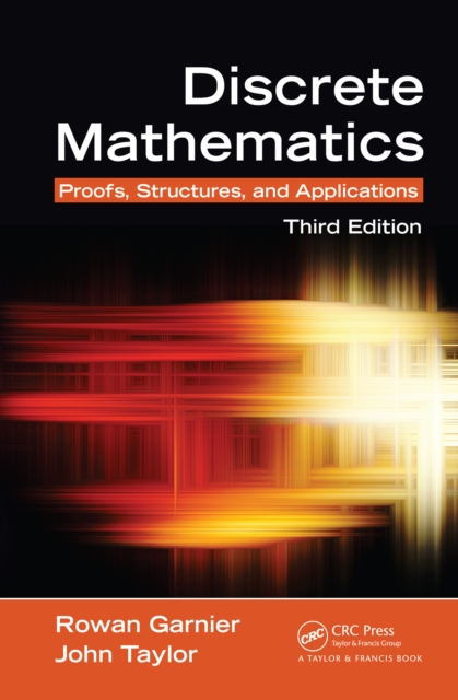 Discrete Mathematics : Proofs, Structures and Applications, Third Edition, PDF eBook