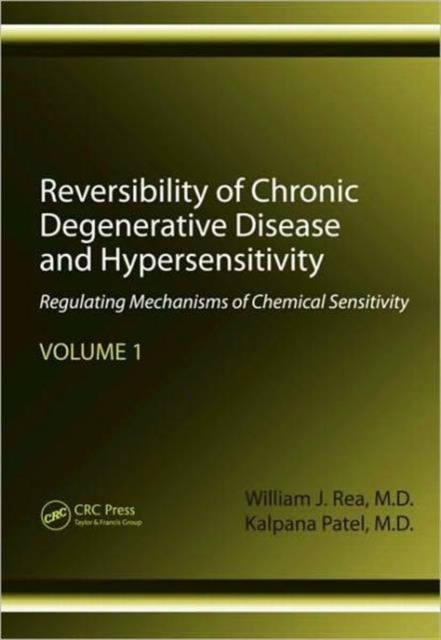 Reversibility of Chronic Degenerative Disease and Hypersensitivity, Volume 1 : Regulating Mechanisms of Chemical Sensitivity, Hardback Book
