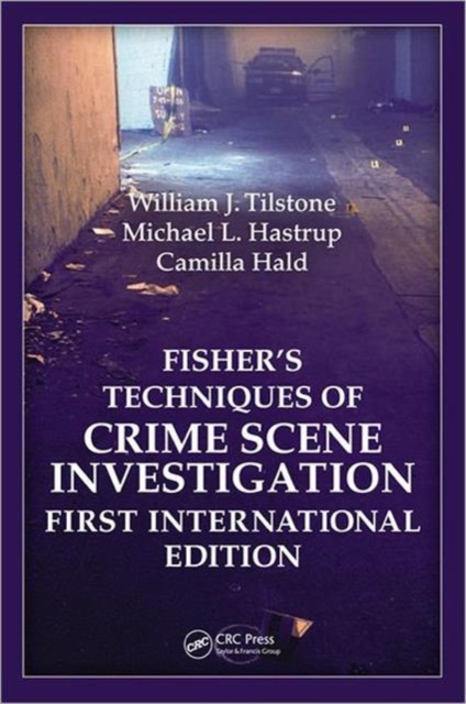 Fisher?s Techniques of Crime Scene Investigation First International Edition, Hardback Book