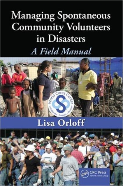 Managing Spontaneous Community Volunteers in Disasters : A Field Manual, Hardback Book