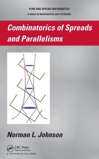 Combinatorics of Spreads and Parallelisms, Hardback Book