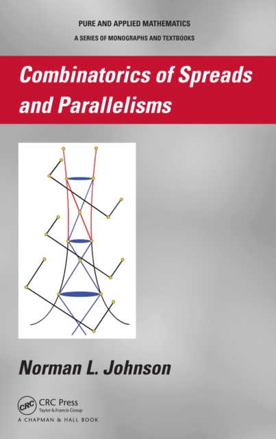 Combinatorics of Spreads and Parallelisms, PDF eBook