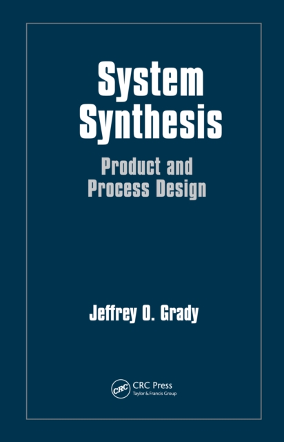 System Synthesis : Product and Process Design, PDF eBook
