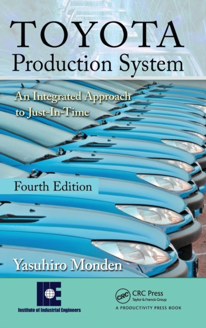 Toyota Production System : An Integrated Approach to Just-In-Time, 4th Edition, Hardback Book