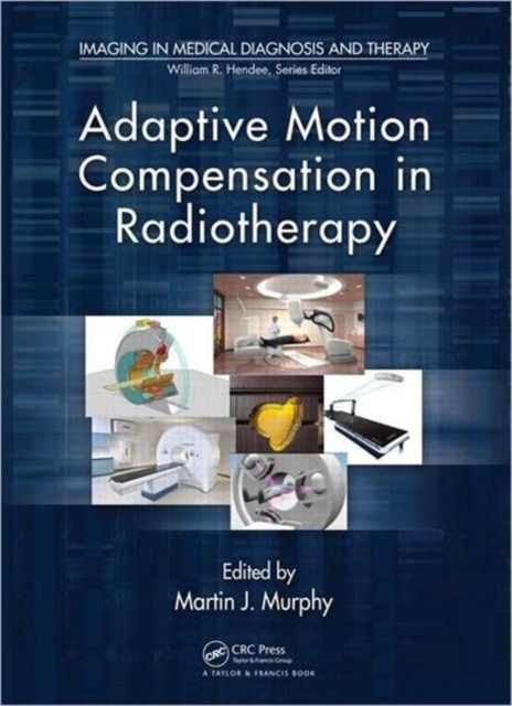 Adaptive Motion Compensation in Radiotherapy, Hardback Book