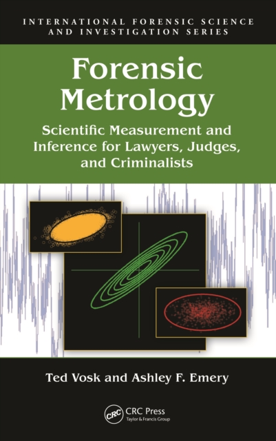 Forensic Metrology : Scientific Measurement and Inference for Lawyers, Judges, and Criminalists, PDF eBook