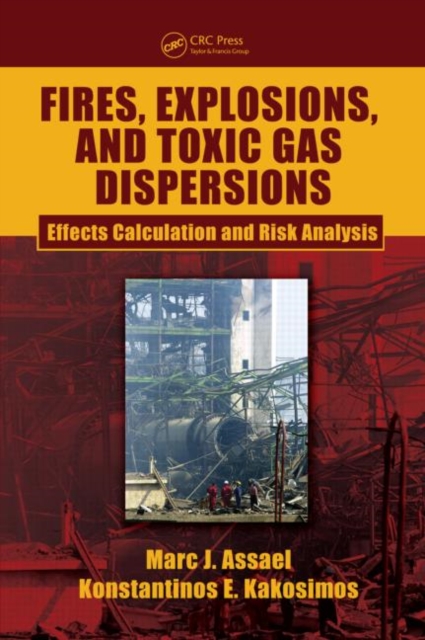 Fires, Explosions, and Toxic Gas Dispersions : Effects Calculation and Risk Analysis, Hardback Book