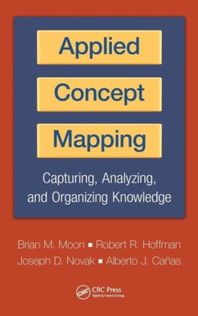 Applied Concept Mapping : Capturing, Analyzing, and Organizing Knowledge, Hardback Book