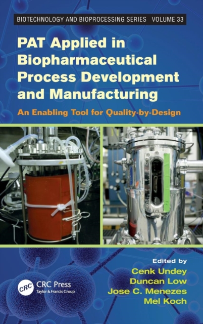 PAT Applied in Biopharmaceutical Process Development And Manufacturing : An Enabling Tool for Quality-by-Design, Hardback Book