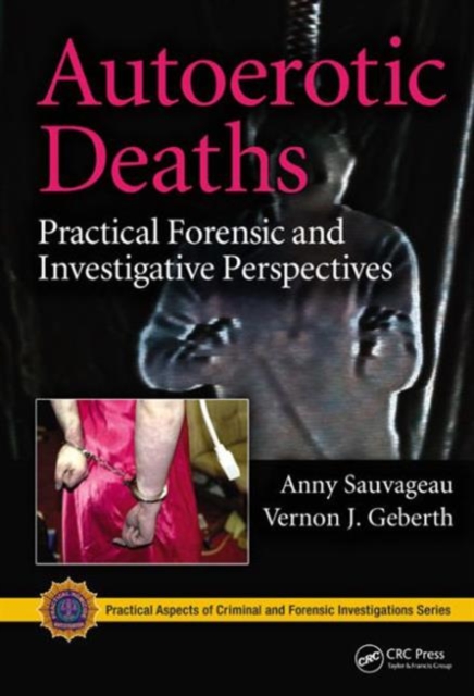 Autoerotic Deaths : Practical Forensic and Investigative Perspectives, Hardback Book