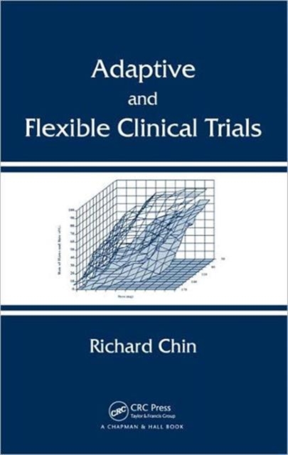 Adaptive and Flexible Clinical Trials, Hardback Book