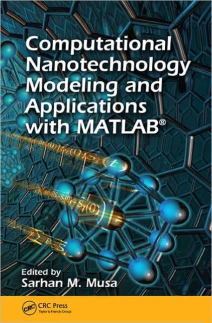 Computational Nanotechnology : Modeling and Applications with MATLAB®, Hardback Book