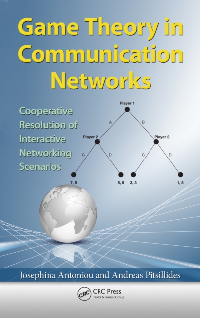 Game Theory in Communication Networks : Cooperative Resolution of Interactive Networking Scenarios, PDF eBook