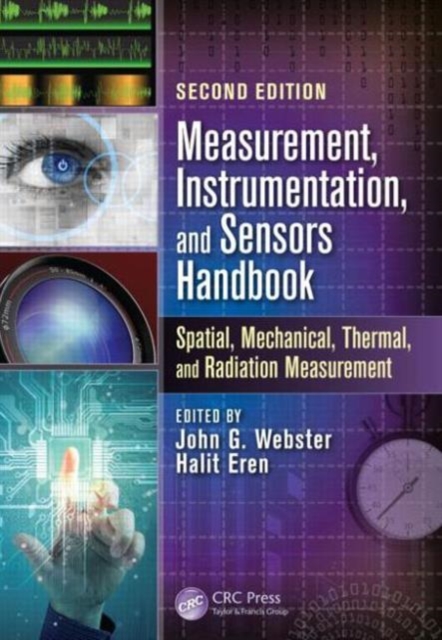 Measurement, Instrumentation, and Sensors Handbook : Spatial, Mechanical, Thermal, and Radiation Measurement, Hardback Book