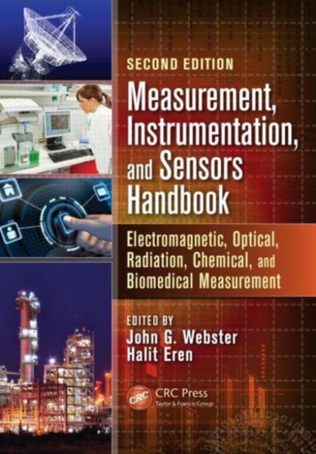 Measurement, Instrumentation, and Sensors Handbook : Electromagnetic, Optical, Radiation, Chemical, and Biomedical Measurement, Hardback Book