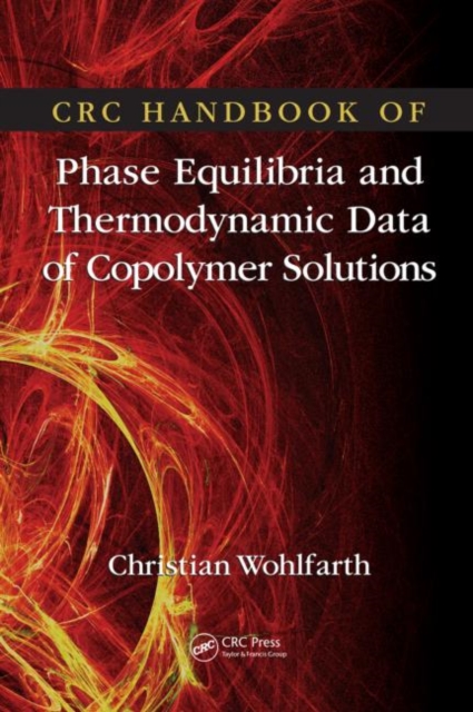 CRC Handbook of Phase Equilibria and Thermodynamic Data of Copolymer Solutions, Hardback Book