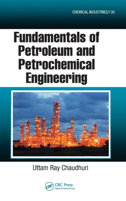 Fundamentals of Petroleum and Petrochemical Engineering, Hardback Book