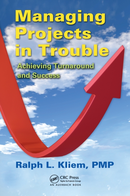 Managing Projects in Trouble : Achieving Turnaround and Success, PDF eBook