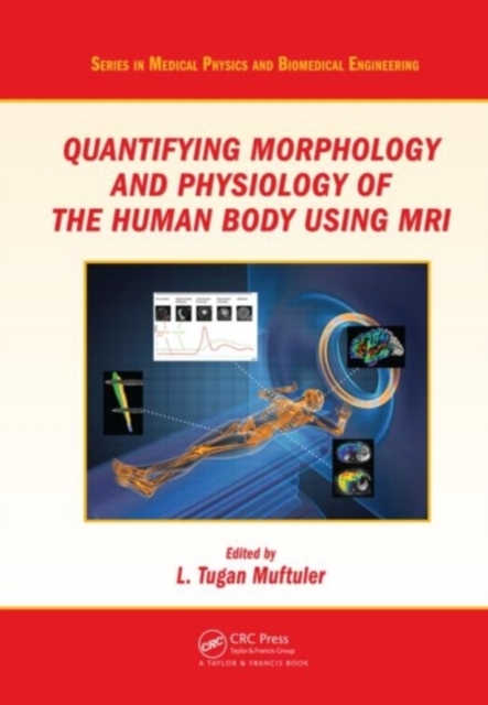 Quantifying Morphology and Physiology of the Human Body Using MRI, PDF eBook