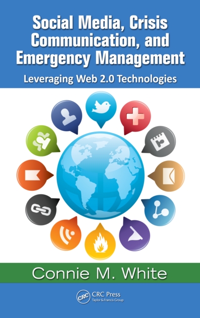 Social Media, Crisis Communication, and Emergency Management : Leveraging Web 2.0 Technologies, PDF eBook