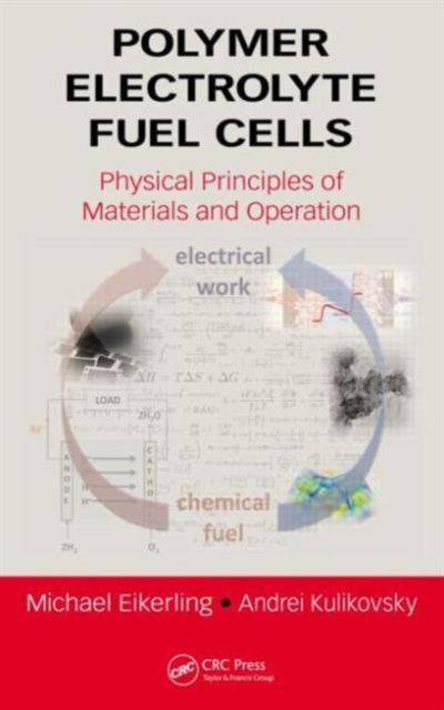 Polymer Electrolyte Fuel Cells : Physical Principles of Materials and Operation, Hardback Book