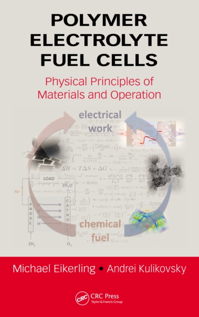 Polymer Electrolyte Fuel Cells : Physical Principles of Materials and Operation, PDF eBook