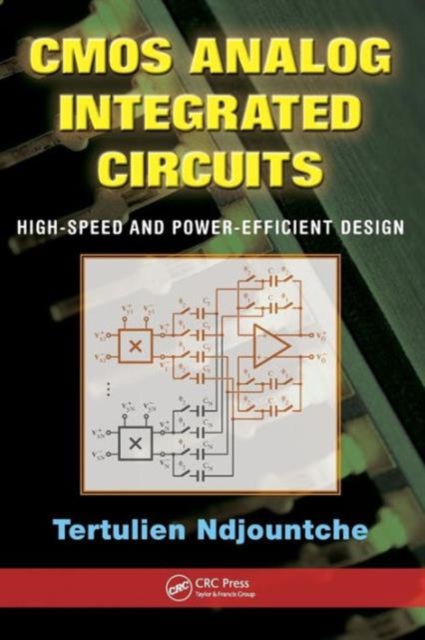 CMOS Analog Integrated Circuits : High-Speed and Power-Efficient Design, Hardback Book