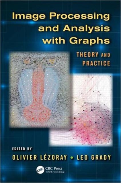 Image Processing and Analysis with Graphs : Theory and Practice, Hardback Book