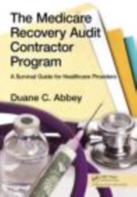 The Medicare Recovery Audit Contractor Program : A Survival Guide for Healthcare Providers, EPUB eBook