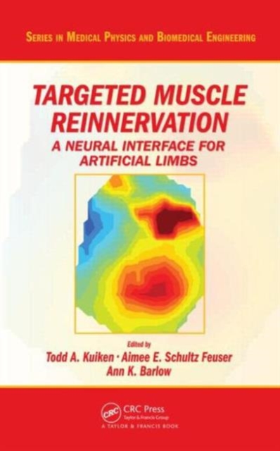 Targeted Muscle Reinnervation : A Neural Interface for Artificial Limbs, Hardback Book
