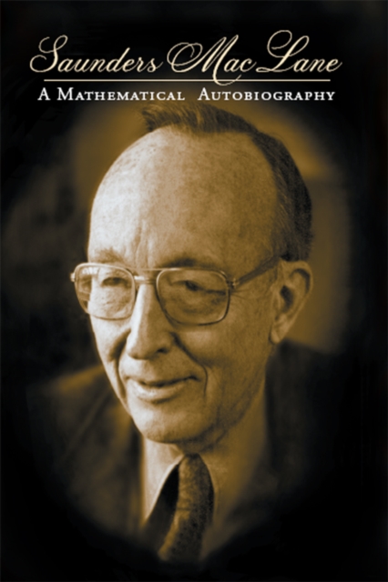 Saunders Mac Lane : A Mathematical Autobiography, PDF eBook