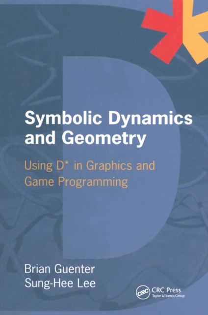 Symbolic Dynamics and Geometry : Using D* in Graphics and Game Programming, PDF eBook