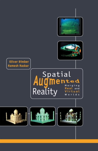 Spatial Augmented Reality : Merging Real and Virtual Worlds, PDF eBook
