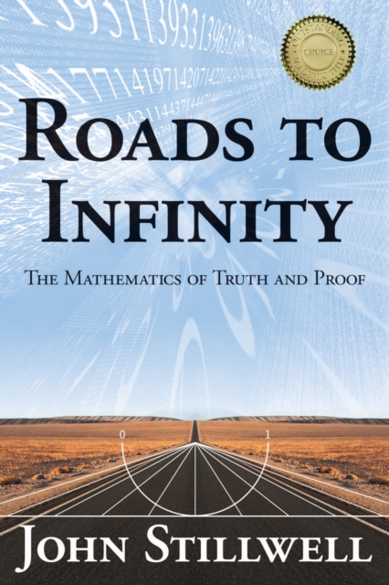 Roads to Infinity : The Mathematics of Truth and Proof, PDF eBook