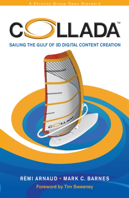COLLADA : Sailing the Gulf of 3D Digital Content Creation, PDF eBook