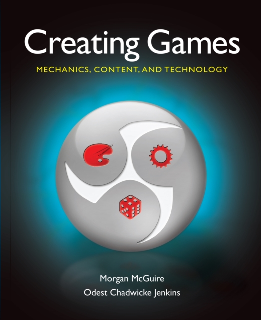 Creating Games : Mechanics, Content, and Technology, PDF eBook