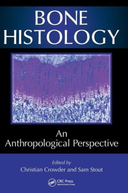 Bone Histology : An Anthropological Perspective, Hardback Book