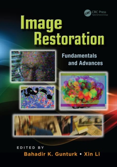 Image Restoration : Fundamentals and Advances, Hardback Book