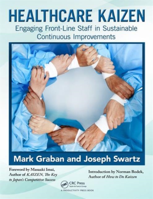 Healthcare Kaizen : Engaging Front-Line Staff in Sustainable Continuous Improvements, Paperback / softback Book
