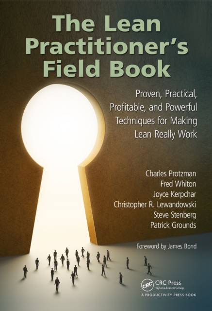 The Lean Practitioner's Field Book : Proven, Practical, Profitable and Powerful Techniques for Making Lean Really Work, PDF eBook