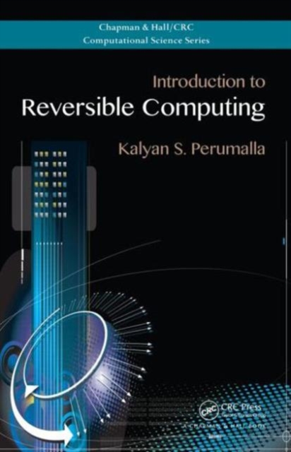 Introduction to Reversible Computing, Hardback Book