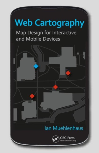Web Cartography : Map Design for Interactive and Mobile Devices, Hardback Book