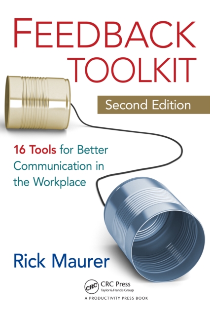 Feedback Toolkit : 16 Tools for Better Communication in the Workplace, Second Edition, PDF eBook
