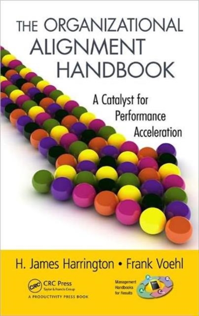 The Organizational Alignment Handbook : A Catalyst for Performance Acceleration, Hardback Book