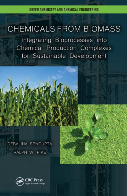 Chemicals from Biomass : Integrating Bioprocesses into Chemical Production Complexes for Sustainable Development, PDF eBook