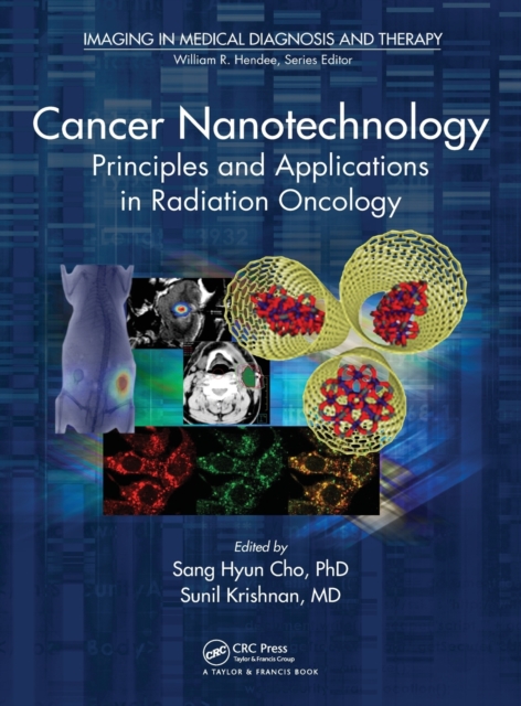 Cancer Nanotechnology : Principles and Applications in Radiation Oncology, Hardback Book